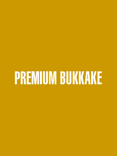 Premium Bukkake