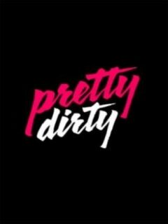 Pretty Dirty